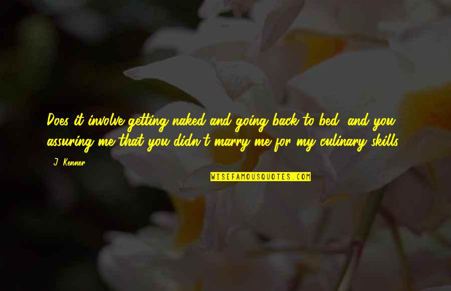 J Kenner Quotes By J. Kenner: Does it involve getting naked and going back J Kenner Quotes By J. Kenner: Does it involve getting naked and going back