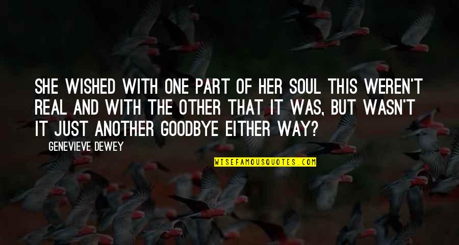 J Lahappdr Tti Sja Lfsbjarga Quotes By Genevieve Dewey: She wished with one part of her soul J Lahappdr Tti Sja Lfsbjarga Quotes By Genevieve Dewey: She wished with one part of her soul
