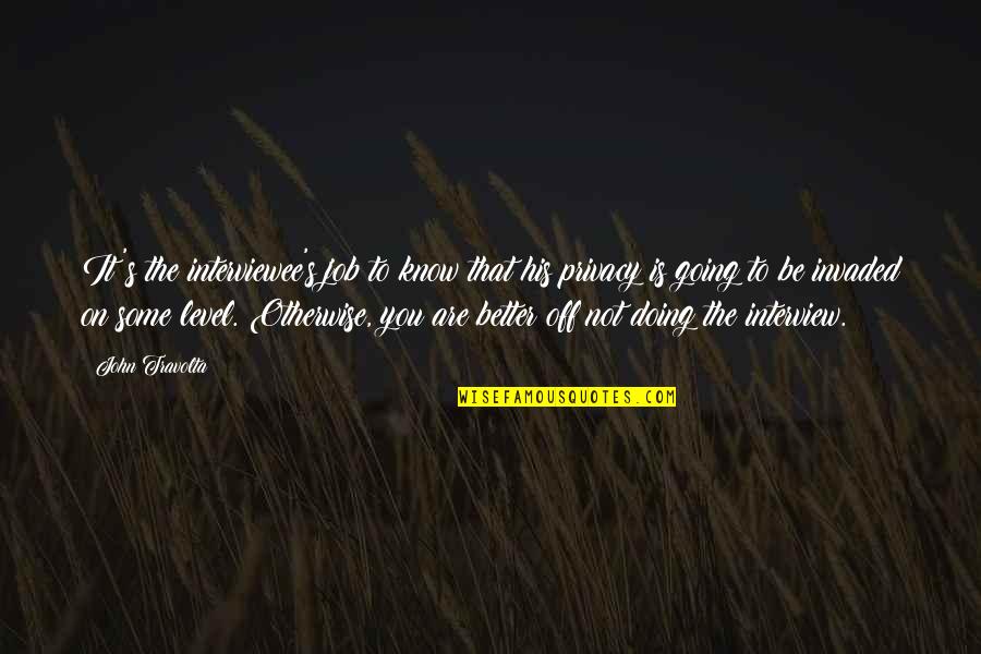 J Lahappdr Tti Styrktarf Lags Lama Ra Og Fatla Ra 2019 Quotes By John Travolta: It's the interviewee's job to know that his