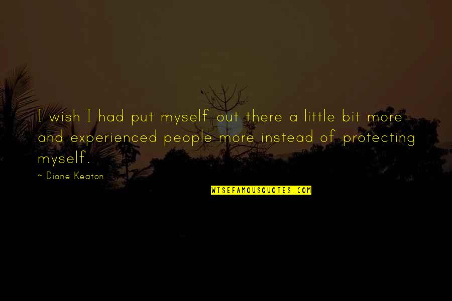 J.m Coetzee Foe Quotes By Diane Keaton: I wish I had put myself out there J.m Coetzee Foe Quotes By Diane Keaton: I wish I had put myself out there