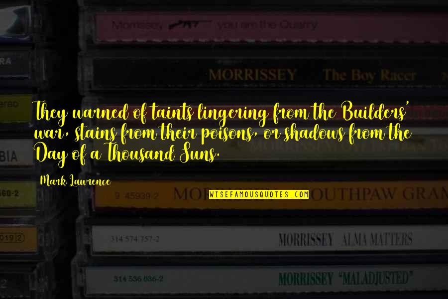 J M G Builders Quotes By Mark Lawrence: They warned of taints lingering from the Builders' J M G Builders Quotes By Mark Lawrence: They warned of taints lingering from the Builders'