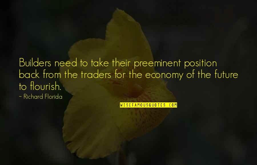 J M G Builders Quotes By Richard Florida: Builders need to take their preeminent position back J M G Builders Quotes By Richard Florida: Builders need to take their preeminent position back