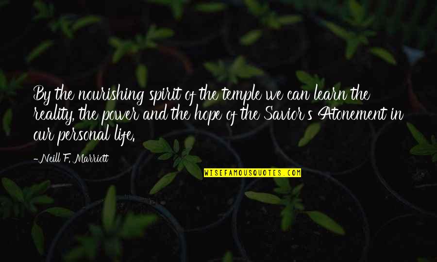 J Marriott Quotes By Neill F. Marriott: By the nourishing spirit of the temple we J Marriott Quotes By Neill F. Marriott: By the nourishing spirit of the temple we