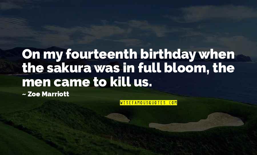 J Marriott Quotes By Zoe Marriott: On my fourteenth birthday when the sakura was J Marriott Quotes By Zoe Marriott: On my fourteenth birthday when the sakura was