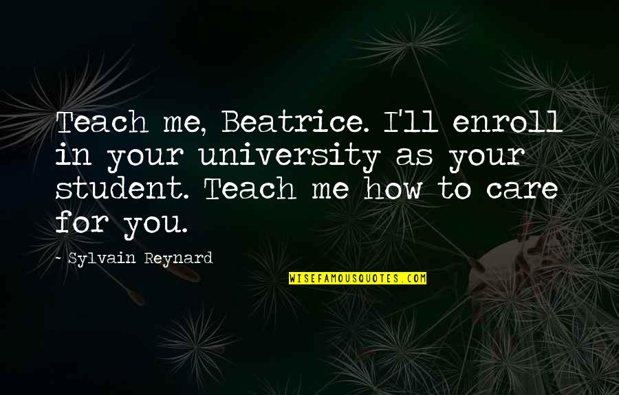 J Ms N Seutu Vekkari Quotes By Sylvain Reynard: Teach me, Beatrice. I'll enroll in your university J Ms N Seutu Vekkari Quotes By Sylvain Reynard: Teach me, Beatrice. I'll enroll in your university