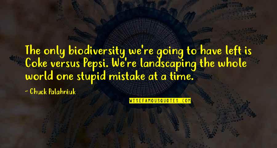 J N Landscaping Quotes By Chuck Palahniuk: The only biodiversity we're going to have left