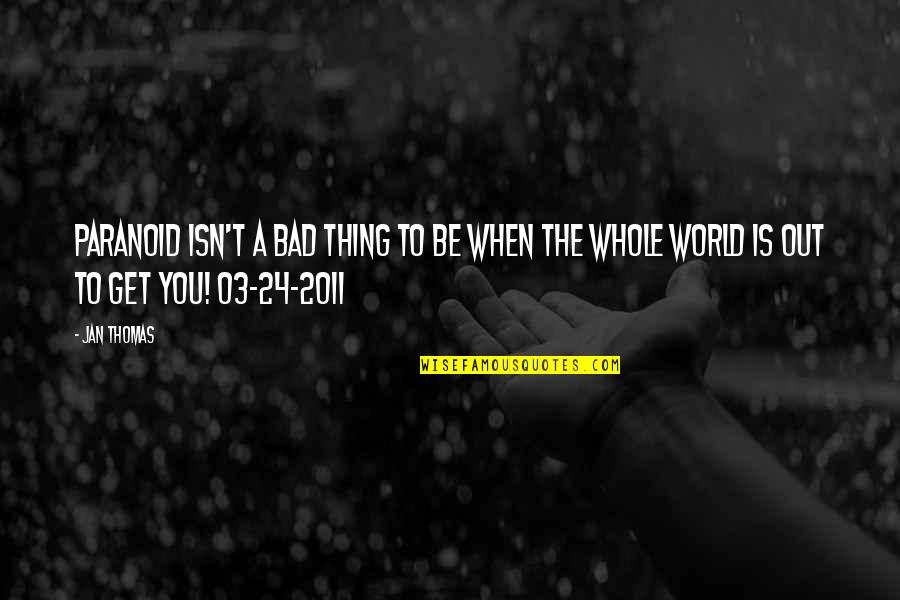 J Noska Cukr Zda Kom Rom Quotes By Jan Thomas: Paranoid isn't a bad thing to be when