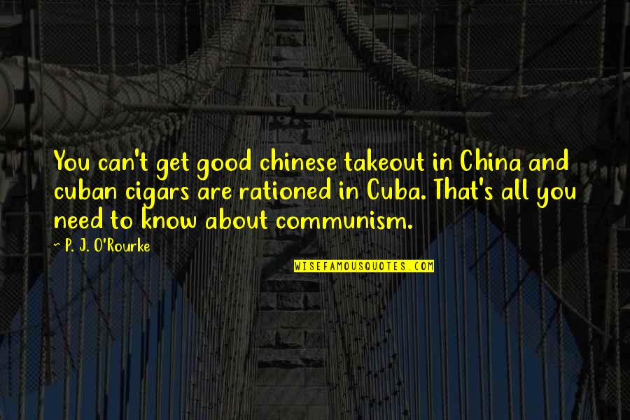J O O S Quotes By P. J. O'Rourke: You can't get good chinese takeout in China J O O S Quotes By P. J. O'Rourke: You can't get good chinese takeout in China