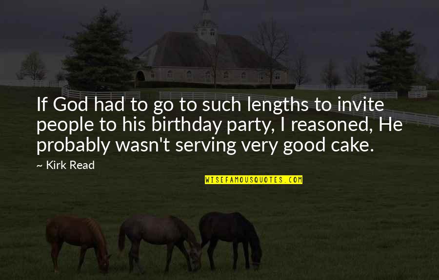 J Party Without Cake Quotes By Kirk Read: If God had to go to such lengths