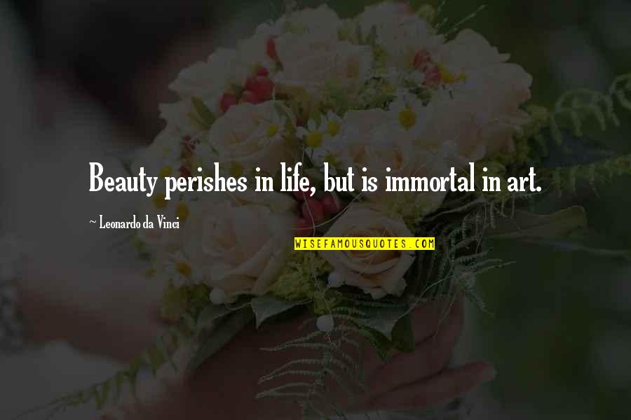 J. Peterman Catalog Seinfeld Quotes By Leonardo Da Vinci: Beauty perishes in life, but is immortal in J. Peterman Catalog Seinfeld Quotes By Leonardo Da Vinci: Beauty perishes in life, but is immortal in