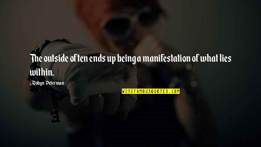 J Peterman Quotes By Robyn Peterman: The outside often ends up being a manifestation