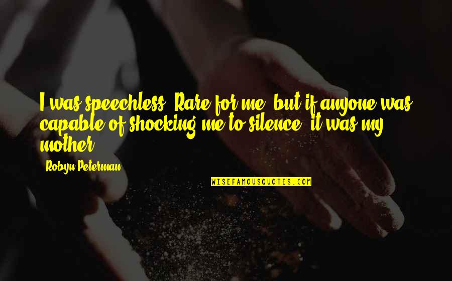 J Peterman Quotes By Robyn Peterman: I was speechless. Rare for me, but if