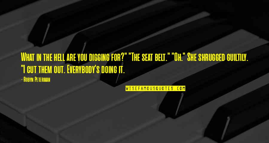 J Peterman Quotes By Robyn Peterman: What in the hell are you digging for?"