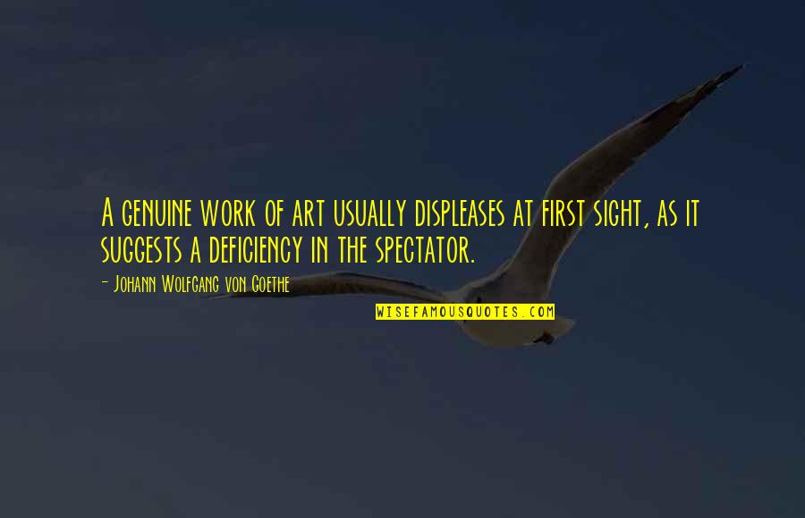J Philip Newell Quotes By Johann Wolfgang Von Goethe: A genuine work of art usually displeases at