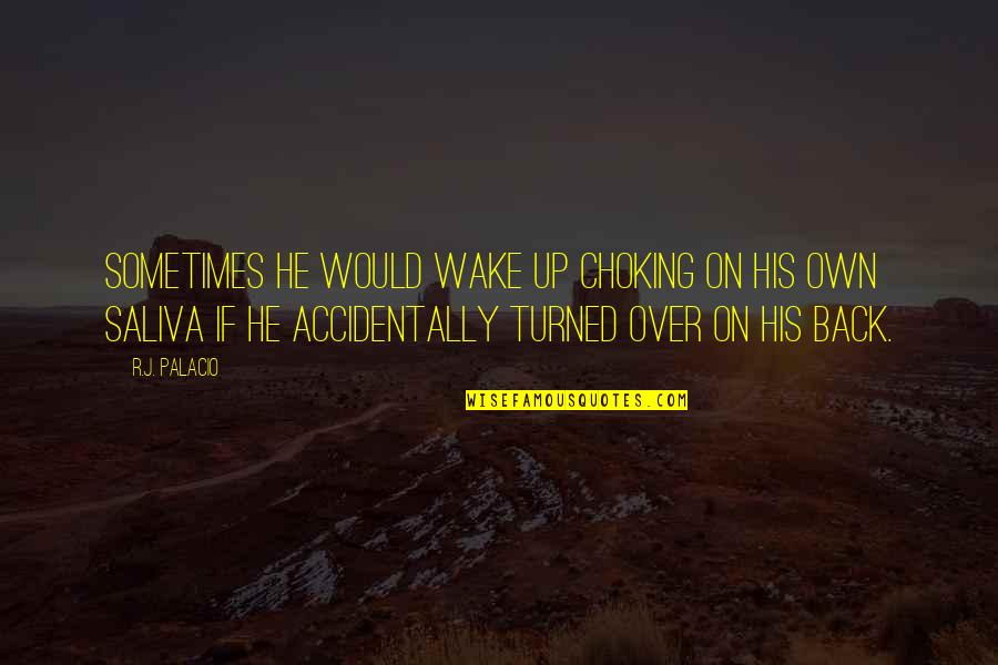 J.r. Quotes By R.J. Palacio: sometimes he would wake up choking on his