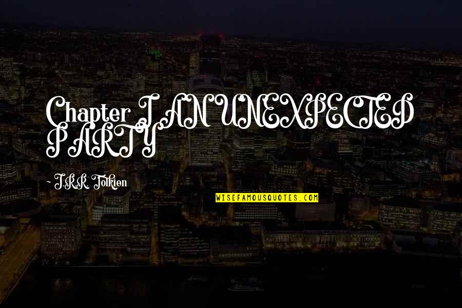 J R R R Tolkien Quotes By J.R.R. Tolkien: Chapter I AN UNEXPECTED PARTY J R R R Tolkien Quotes By J.R.R. Tolkien: Chapter I AN UNEXPECTED PARTY