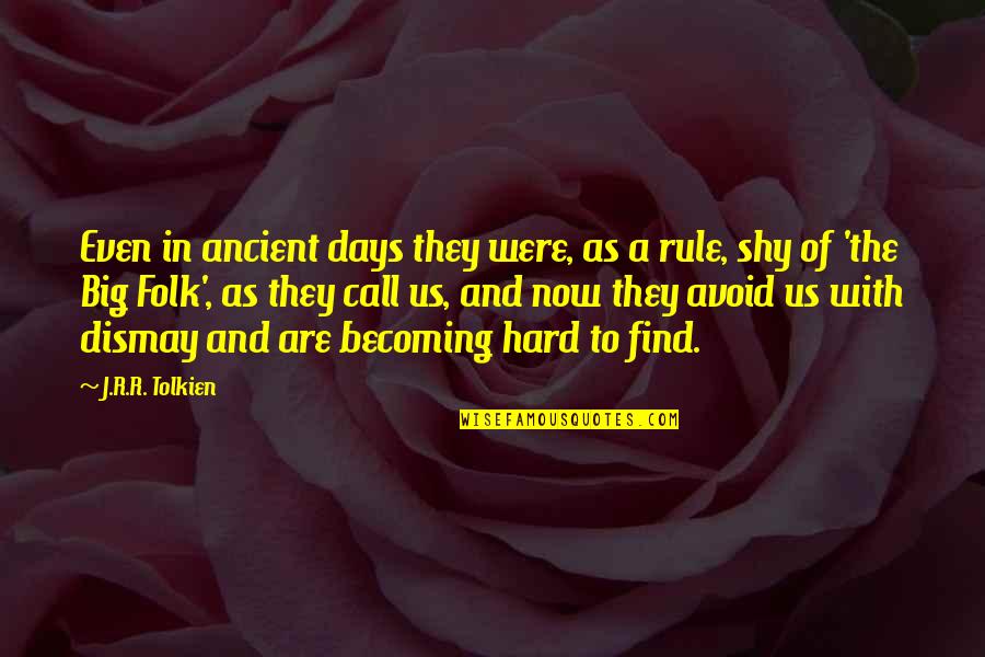J.r.r. Tolkien Lord Of The Rings Quotes By J.R.R. Tolkien: Even in ancient days they were, as a
