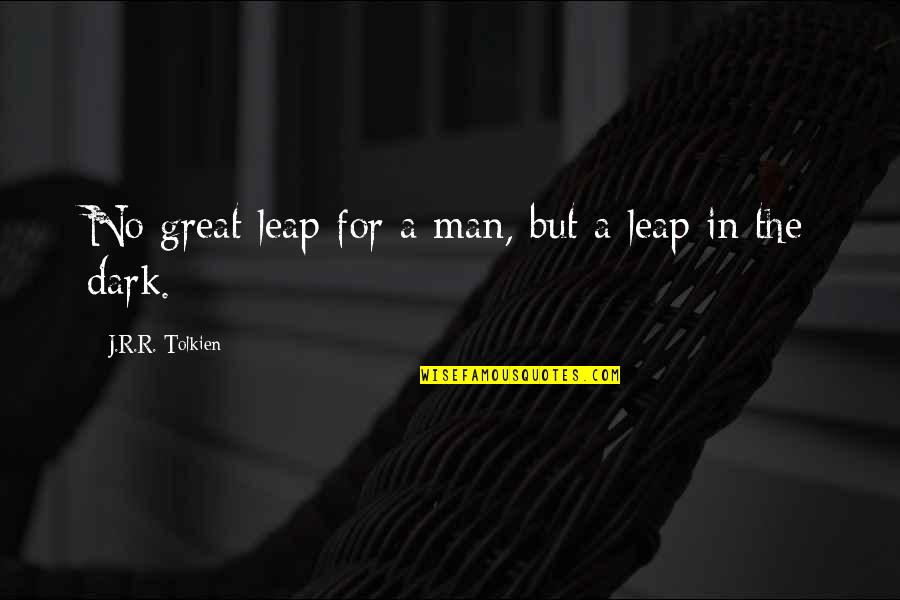 J R R Tolkien Quotes By J.R.R. Tolkien: No great leap for a man, but a