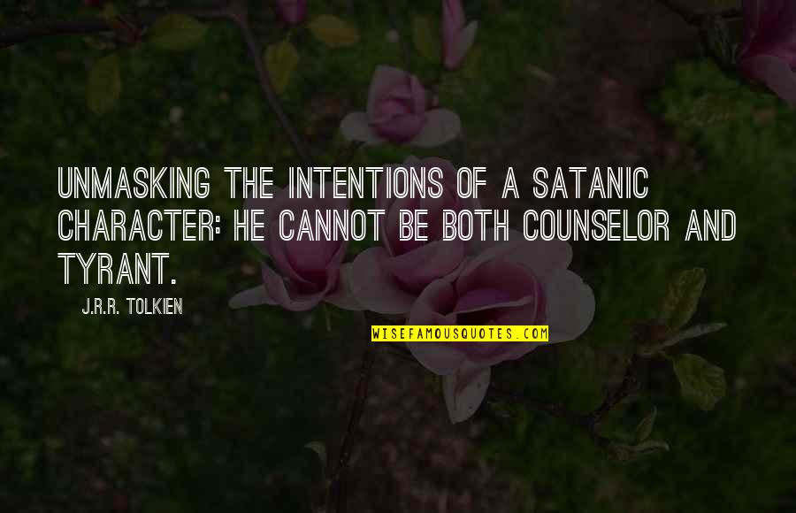 J R R Tolkien Quotes By J.R.R. Tolkien: Unmasking the intentions of a Satanic character: He