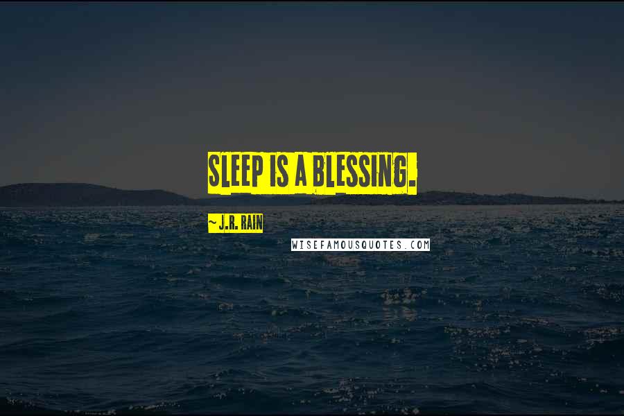 J.R. Rain quotes: Sleep is a blessing.