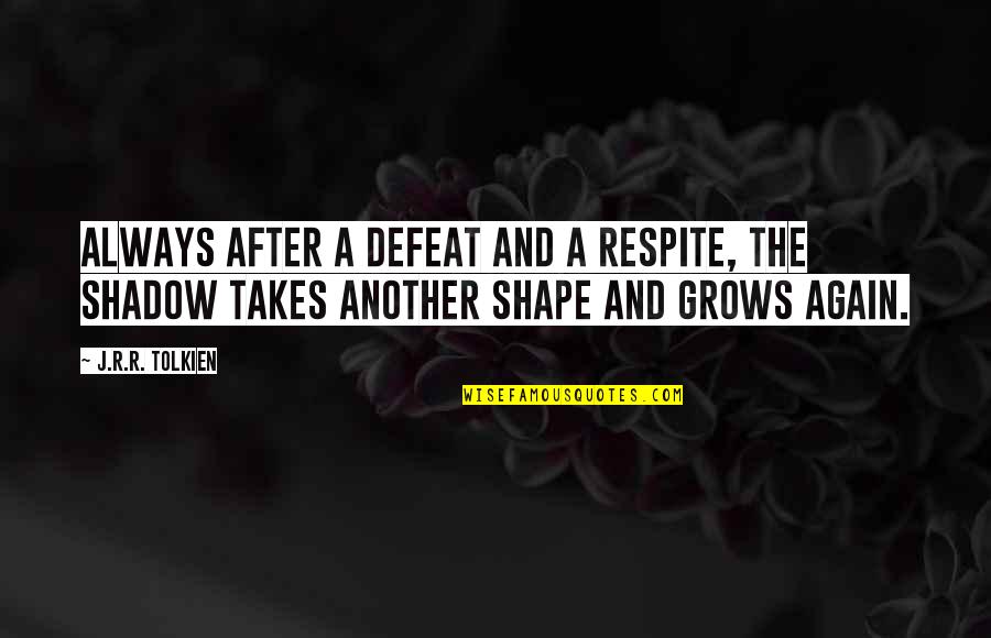J R Tolkien Quotes By J.R.R. Tolkien: Always after a defeat and a respite, the