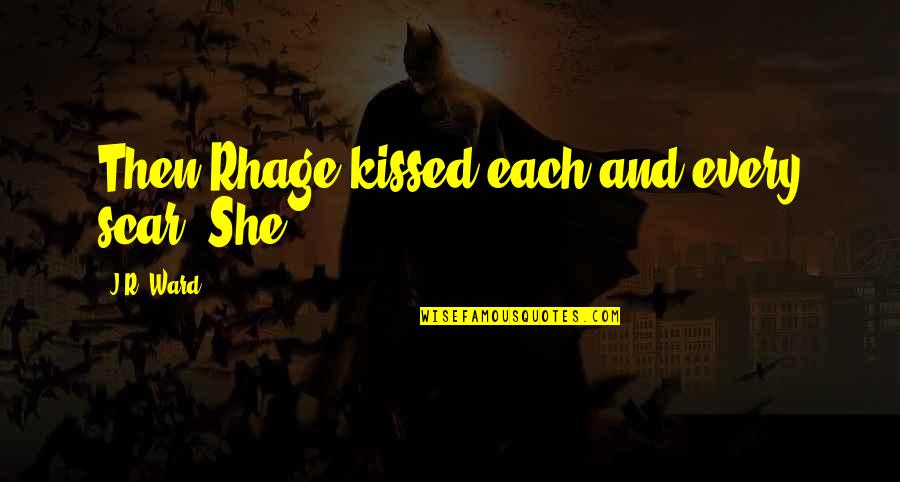 J R Ward Quotes By J.R. Ward: Then Rhage kissed each and every scar. She