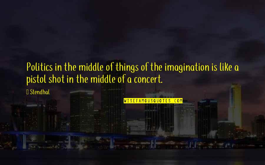 J Raymond Etsy Quotes By Stendhal: Politics in the middle of things of the