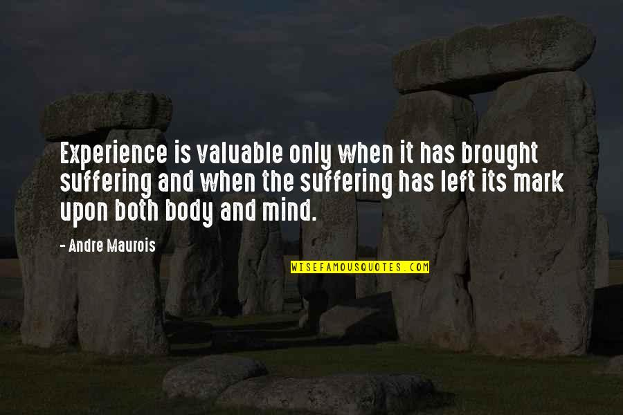 J Rgen Drews Quotes By Andre Maurois: Experience is valuable only when it has brought J Rgen Drews Quotes By Andre Maurois: Experience is valuable only when it has brought