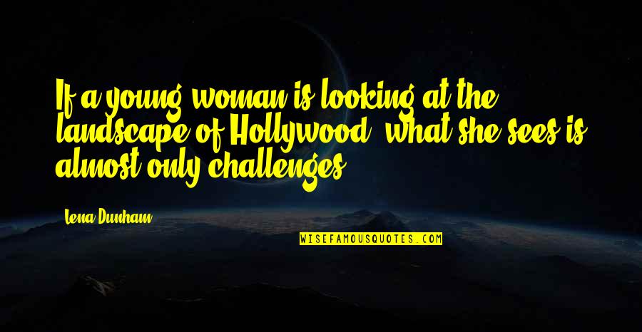 J Roc Rap Quotes By Lena Dunham: If a young woman is looking at the
