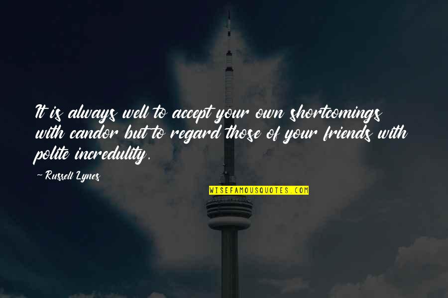 J Russell Lynes Quotes By Russell Lynes: It is always well to accept your own