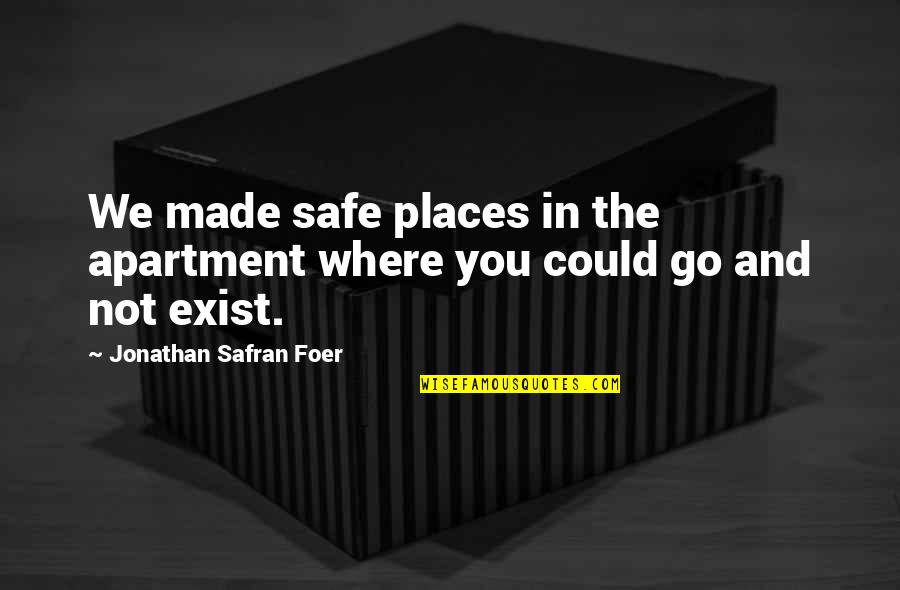 J S Foer Quotes By Jonathan Safran Foer: We made safe places in the apartment where J S Foer Quotes By Jonathan Safran Foer: We made safe places in the apartment where
