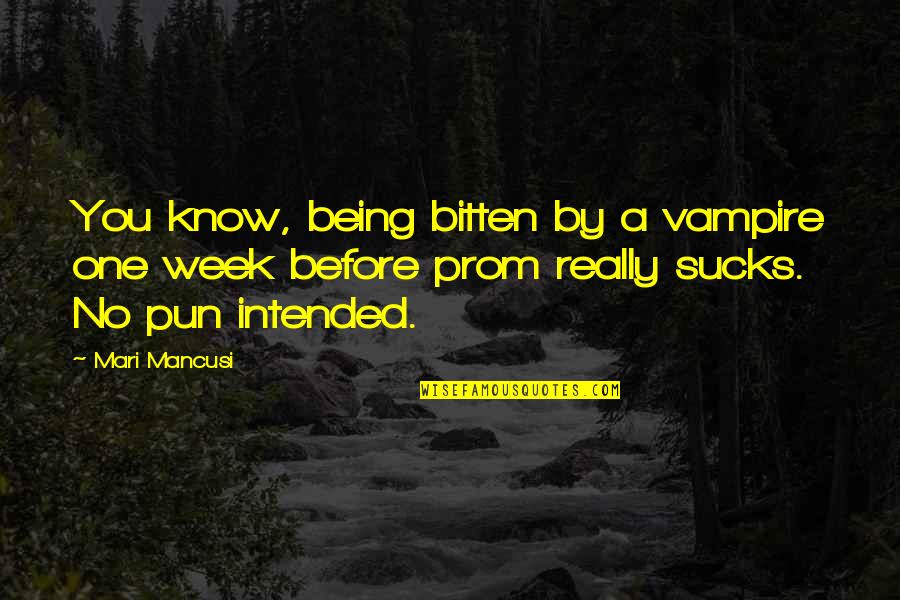 J.s Prom Quotes By Mari Mancusi: You know, being bitten by a vampire one