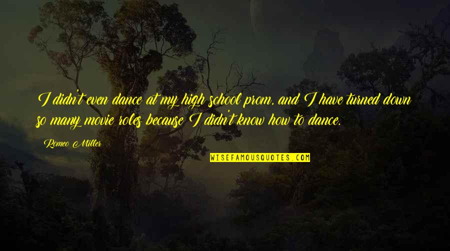 J.s Prom Quotes By Romeo Miller: I didn't even dance at my high school