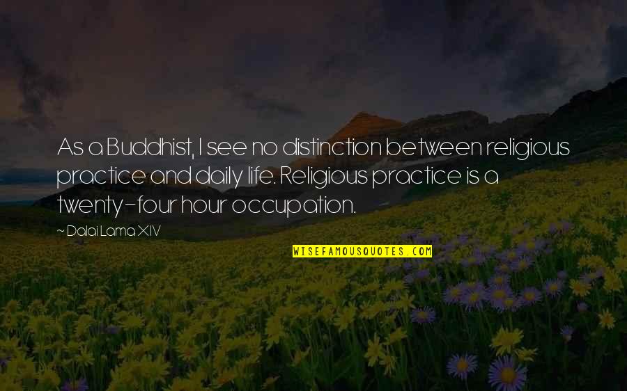 J Tunn Quotes By Dalai Lama XIV: As a Buddhist, I see no distinction between