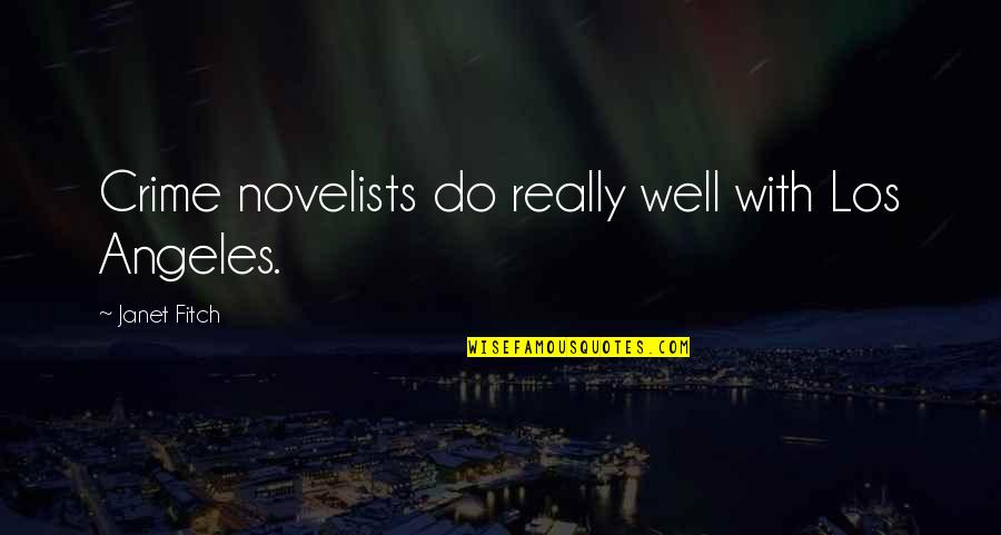 J V Angeles Quotes By Janet Fitch: Crime novelists do really well with Los Angeles.