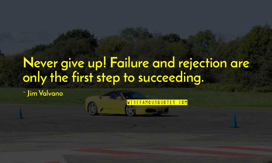 J Valvano Quotes By Jim Valvano: Never give up! Failure and rejection are only