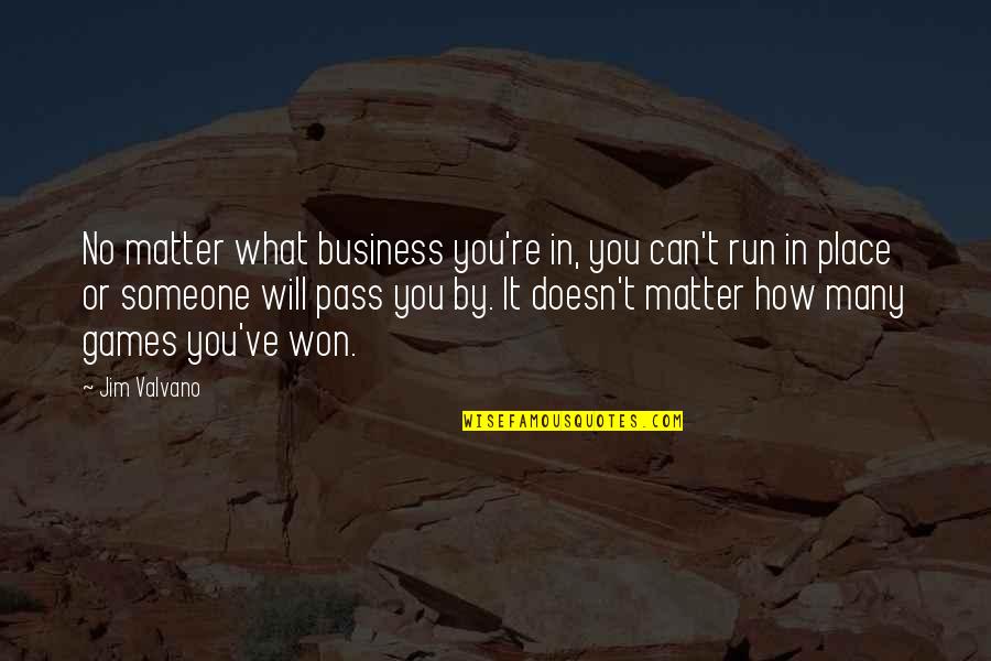 J Valvano Quotes By Jim Valvano: No matter what business you're in, you can't
