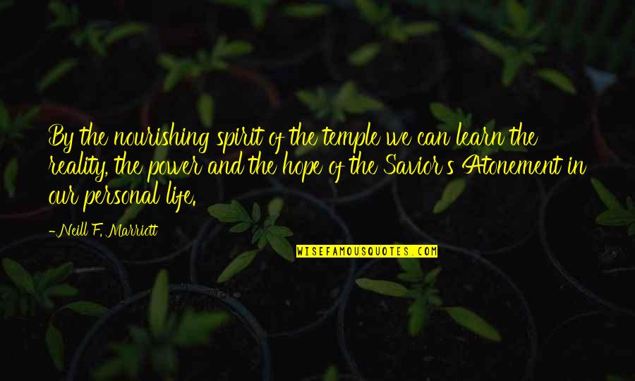 J W Marriott Quotes By Neill F. Marriott: By the nourishing spirit of the temple we J W Marriott Quotes By Neill F. Marriott: By the nourishing spirit of the temple we