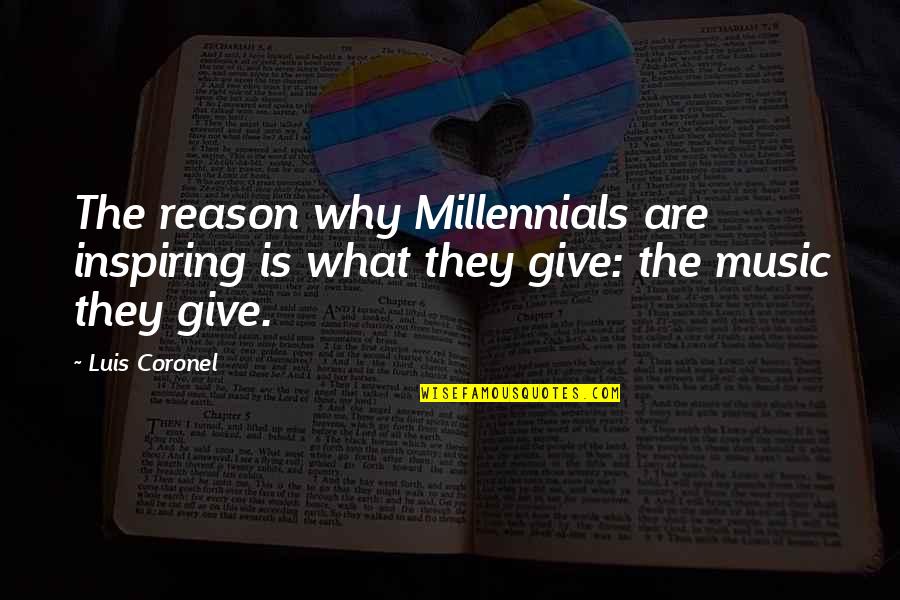 J Wings 1 144 Quotes By Luis Coronel: The reason why Millennials are inspiring is what