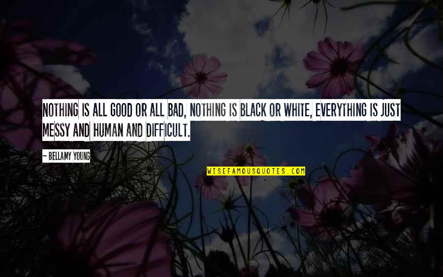 J3 Pro Quotes By Bellamy Young: Nothing is all good or all bad, nothing J3 Pro Quotes By Bellamy Young: Nothing is all good or all bad, nothing
