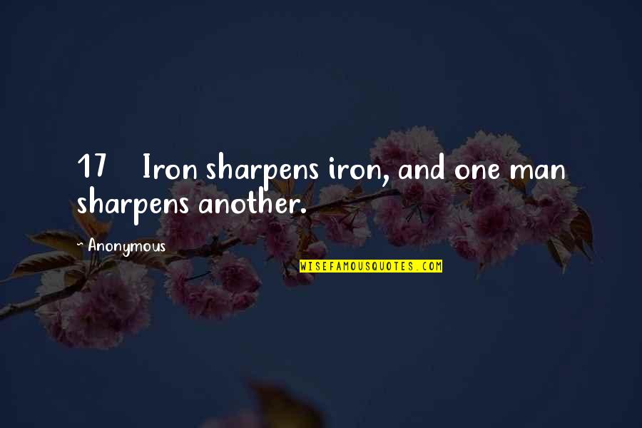 J3590 Quotes By Anonymous: 17 Iron sharpens iron, and one man sharpens