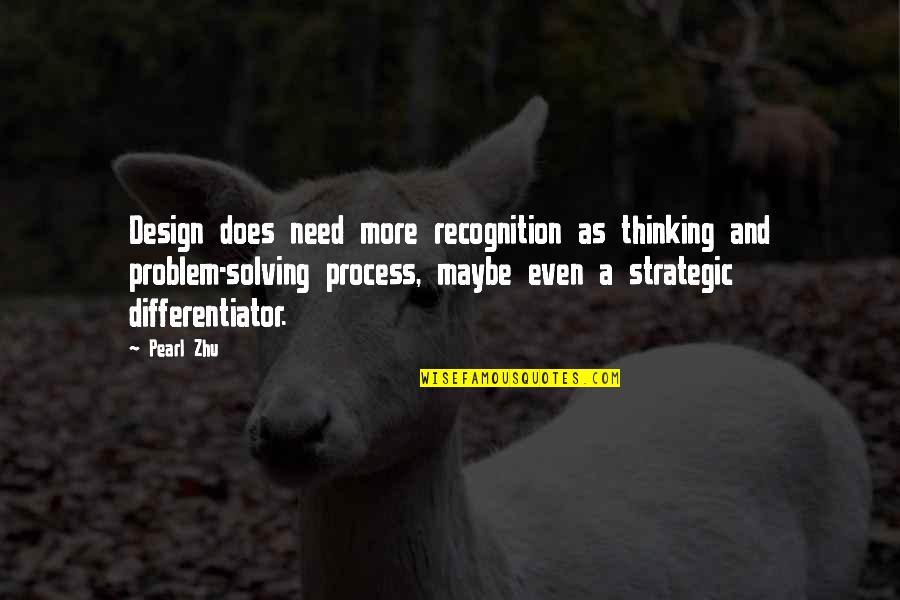 Jaala Torrence Quotes By Pearl Zhu: Design does need more recognition as thinking and