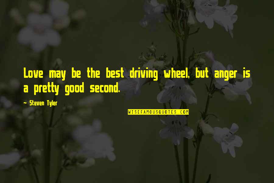 Jaaliyah Quotes By Steven Tyler: Love may be the best driving wheel, but