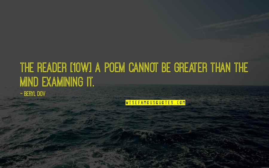 Jaaneman Quotes By Beryl Dov: The Reader [10w] A poem cannot be greater