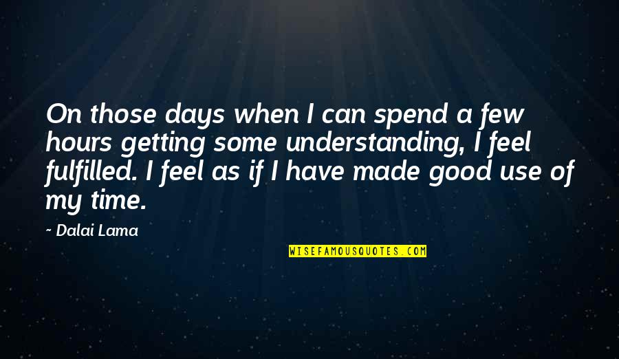 Jaat Ki Yaari Quotes By Dalai Lama: On those days when I can spend a