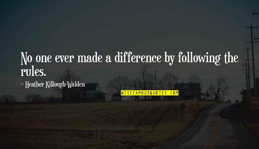 Jab Done Quotes By Heather Killough-Walden: No one ever made a difference by following Jab Done Quotes By Heather Killough-Walden: No one ever made a difference by following