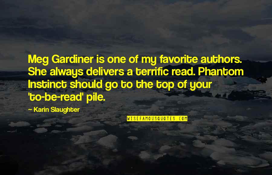Jabaley Eye Quotes By Karin Slaughter: Meg Gardiner is one of my favorite authors.