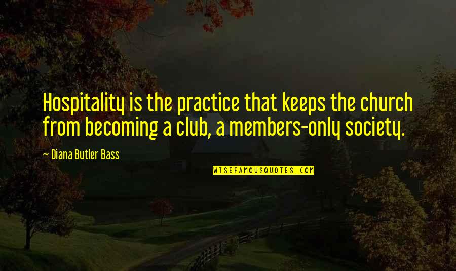 Jabalies In English Quotes By Diana Butler Bass: Hospitality is the practice that keeps the church Jabalies In English Quotes By Diana Butler Bass: Hospitality is the practice that keeps the church