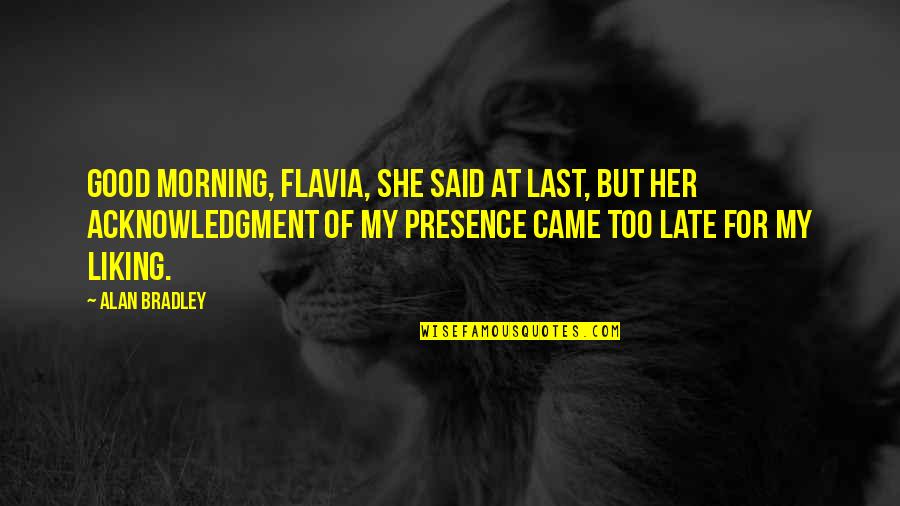 Jabango Quotes By Alan Bradley: Good morning, Flavia, she said at last, but Jabango Quotes By Alan Bradley: Good morning, Flavia, she said at last, but