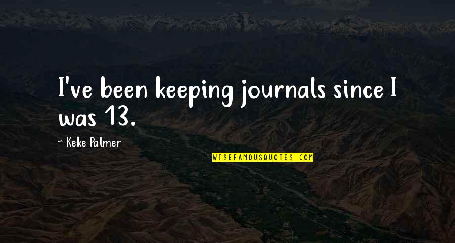 Jabba Jedi Mind Trick Quotes By Keke Palmer: I've been keeping journals since I was 13.